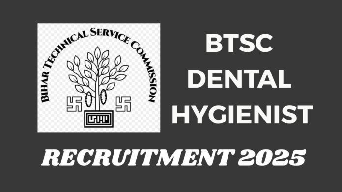 The Bihar Technical Service Commission (BTSC) has issued the official short notice regarding the recruitment of Dental Hygienists for the year 2025.