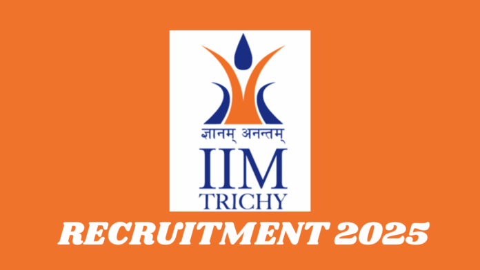Indian Institute of Management Tiruchirappalli (IIM Trichy) Recruitment 2025