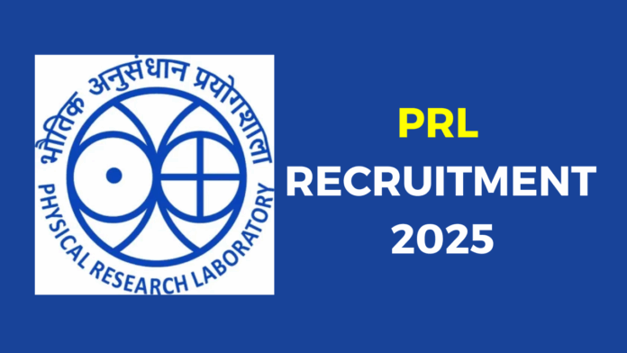 Physical Research Laboratory (PRL) Recruitment 2025