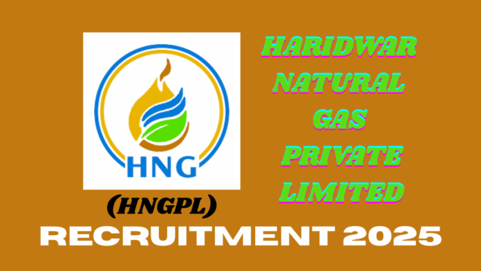 Haridwar Natural Gas Private Limited (HNGPL) Recruitment 2025