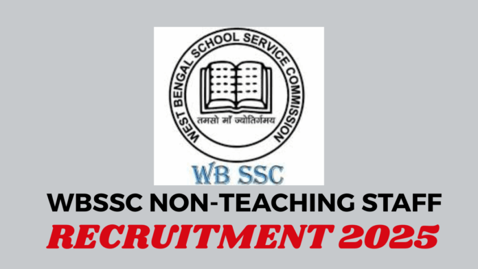West Bengal Central School Service Commission (WBSSC) Non-Teaching Staff Recruitment 2025