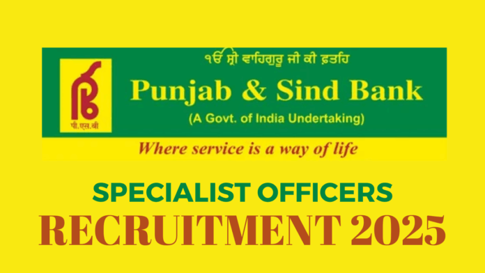 Punjab & Sind Bank (a Government of India Undertaking) has released a recruitment notification for Specialist Officers.