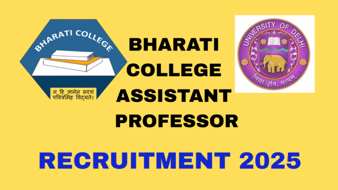 Bharati College (University of Delhi) Assistant Professor Recruitment 2025