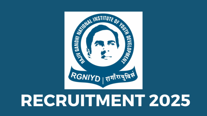 Rajiv Gandhi National Institute of Youth Development (RGNIYD) Recruitment 2025