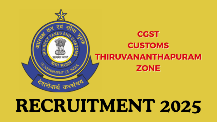 Candidates interested in the CGST Customs Thiruvananthapuram Zone Recruitment 2025-26 must submit their application form via post.