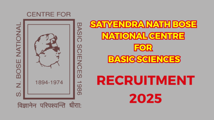 The Satyendra Nath Bose National Centre for Basic Sciences (SNBNCBS) Faculty Recruitment 2025