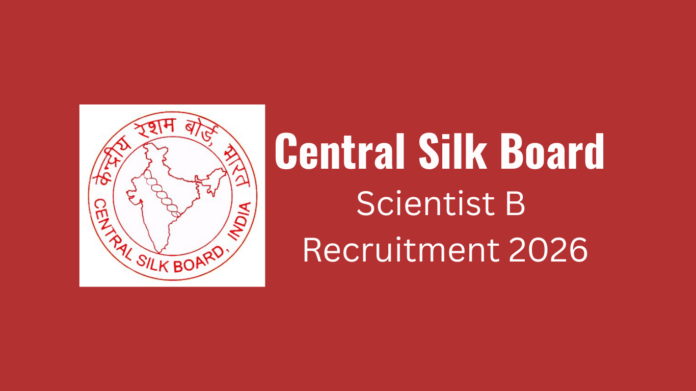 Central Silk Board Scientist B Recruitment 2026