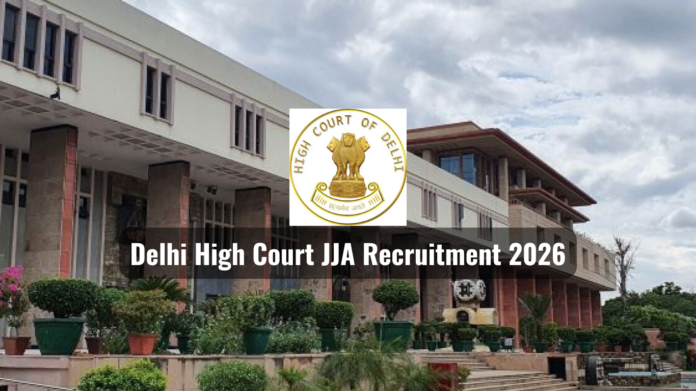 Delhi High Court JJA Recruitment 2026