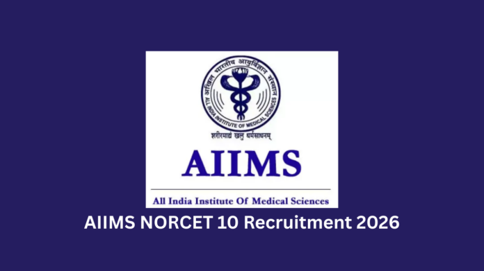 AIIMS NORCET 10 Recruitment 2026
